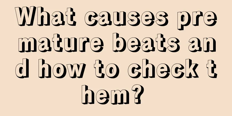 What causes premature beats and how to check them? 