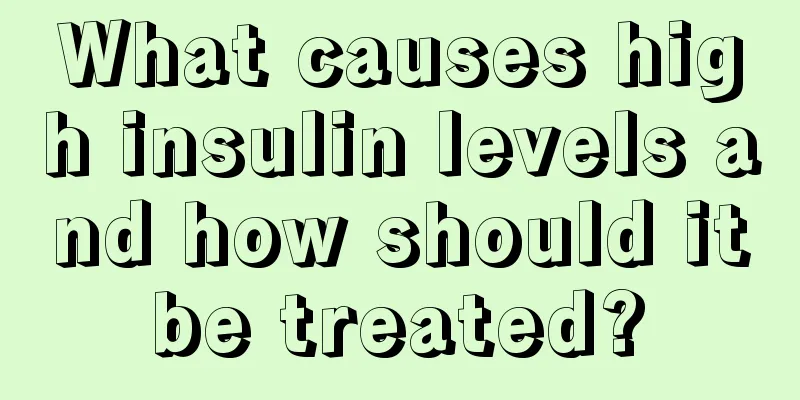 What causes high insulin levels and how should it be treated? 
