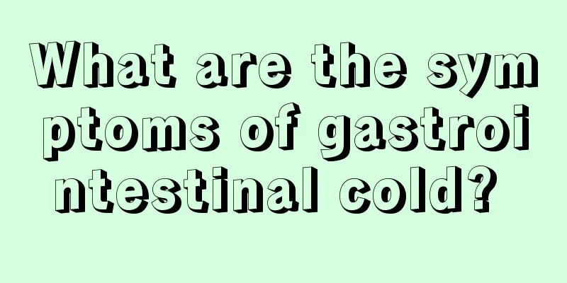 What are the symptoms of gastrointestinal cold? 