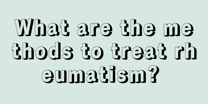 What are the methods to treat rheumatism? 
