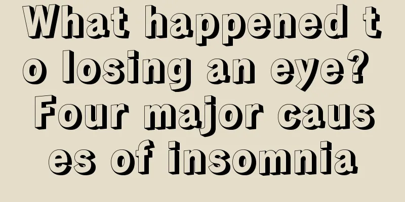 What happened to losing an eye? Four major causes of insomnia