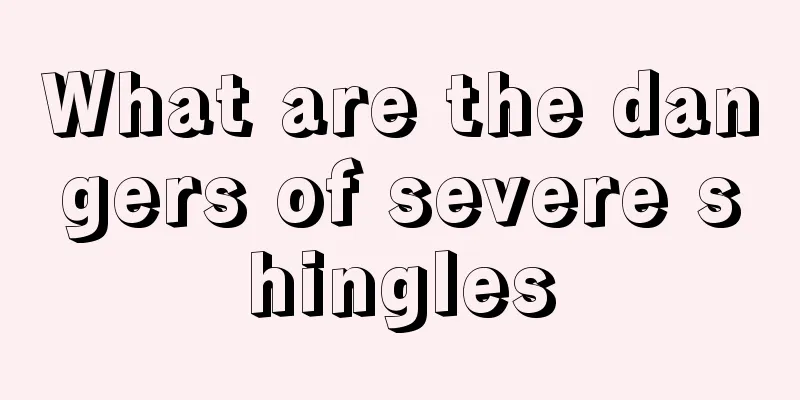 What are the dangers of severe shingles