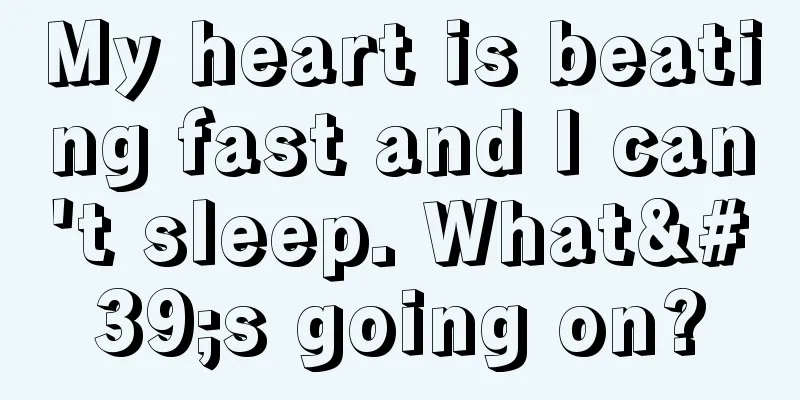My heart is beating fast and I can't sleep. What's going on?