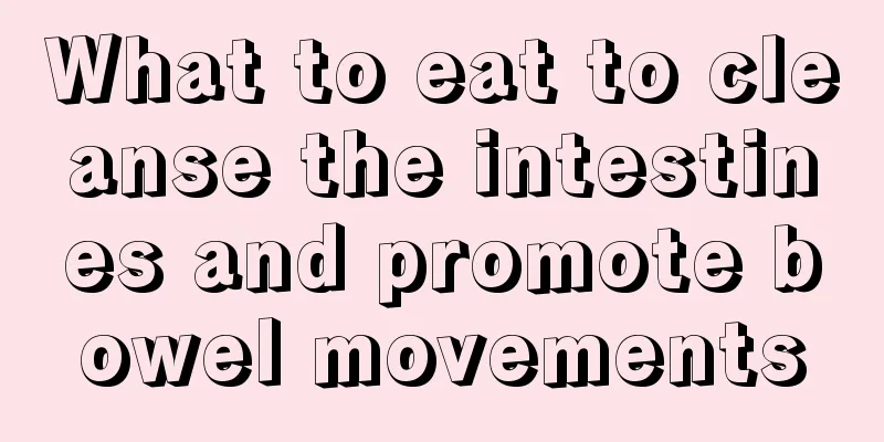 What to eat to cleanse the intestines and promote bowel movements