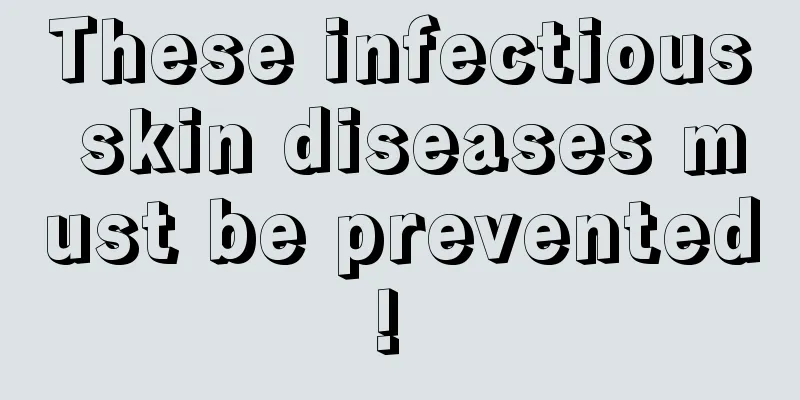 These infectious skin diseases must be prevented! 