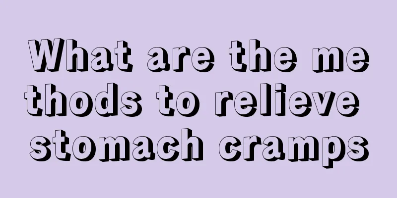 What are the methods to relieve stomach cramps