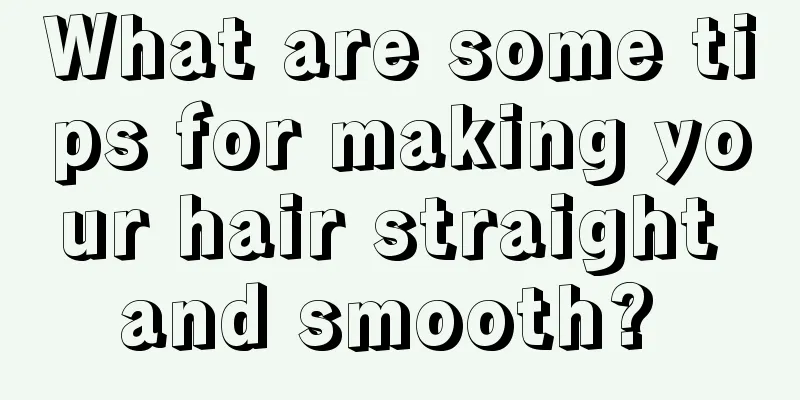 What are some tips for making your hair straight and smooth? 