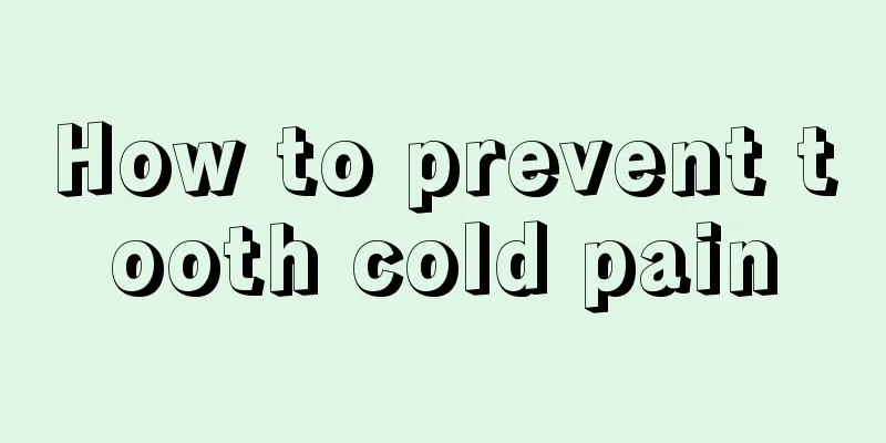 How to prevent tooth cold pain