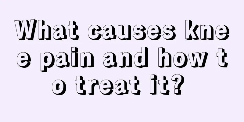 What causes knee pain and how to treat it? 