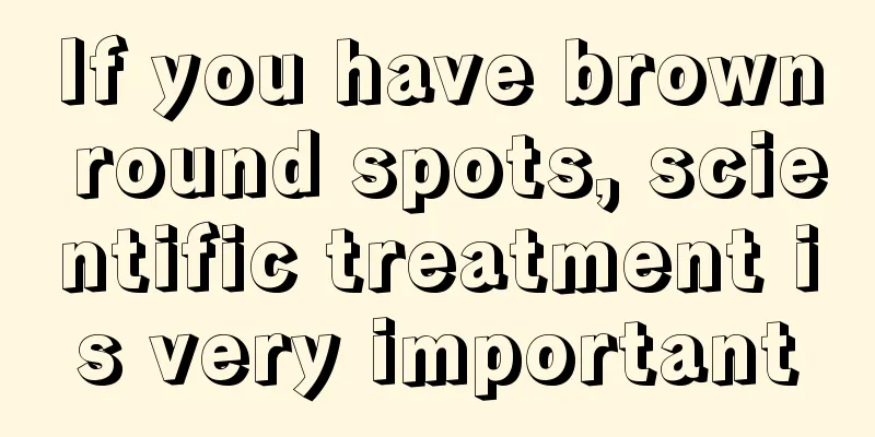 If you have brown round spots, scientific treatment is very important
