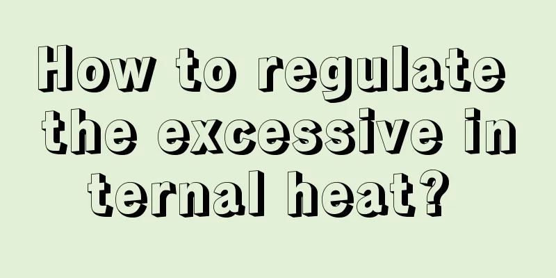 How to regulate the excessive internal heat? 