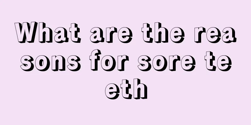 What are the reasons for sore teeth