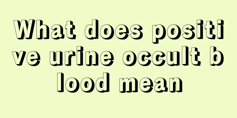 What does positive urine occult blood mean