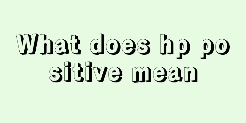 What does hp positive mean