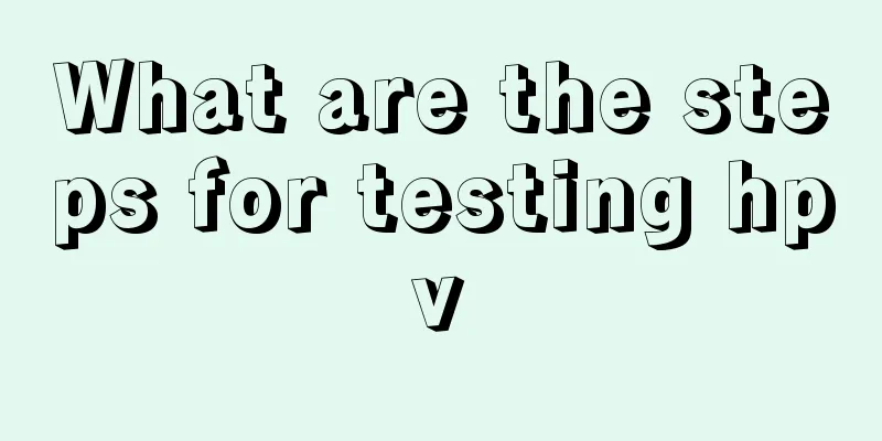 What are the steps for testing hpv