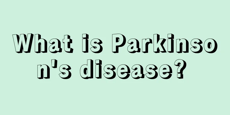 What is Parkinson's disease? 