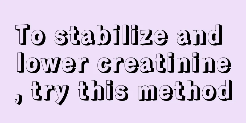 To stabilize and lower creatinine, try this method