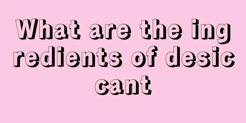 What are the ingredients of desiccant