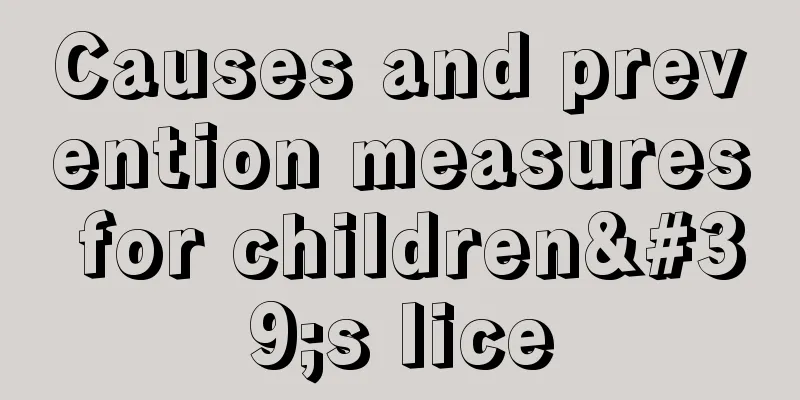 Causes and prevention measures for children's lice