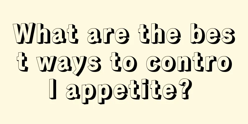 What are the best ways to control appetite? 