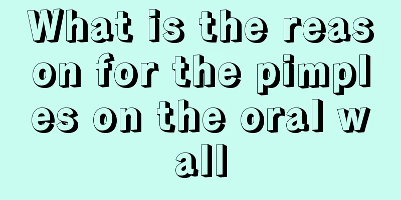 What is the reason for the pimples on the oral wall