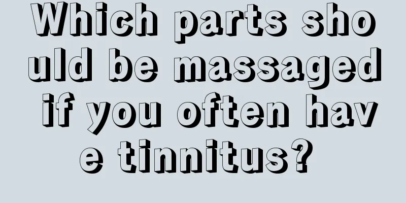 Which parts should be massaged if you often have tinnitus? 
