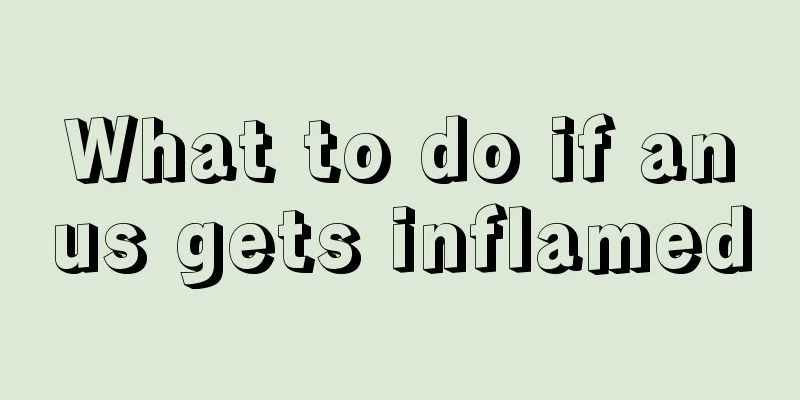 What to do if anus gets inflamed