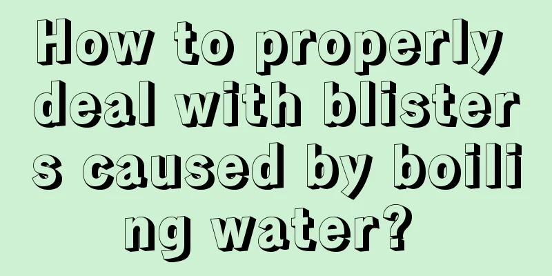 How to properly deal with blisters caused by boiling water? 