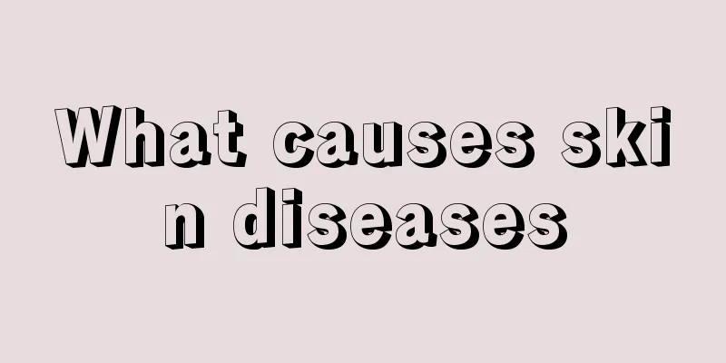 What causes skin diseases