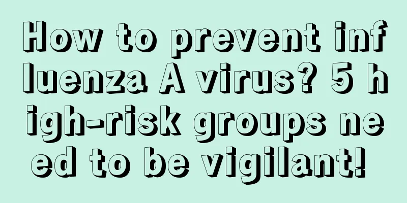 How to prevent influenza A virus? 5 high-risk groups need to be vigilant! 