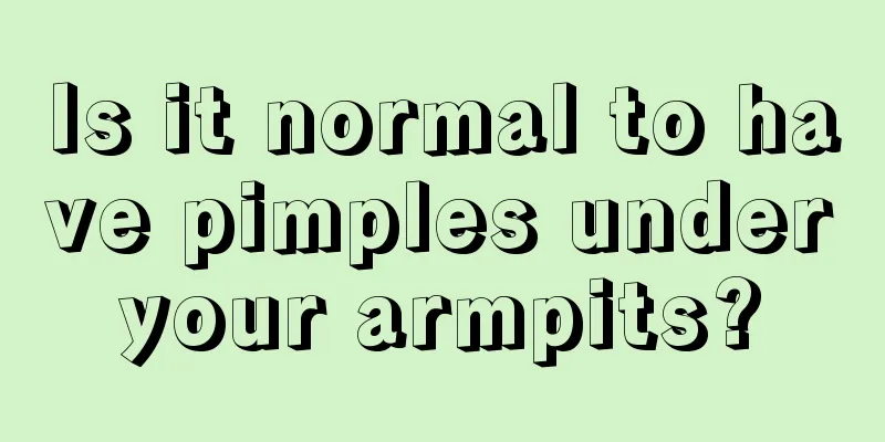 Is it normal to have pimples under your armpits? 