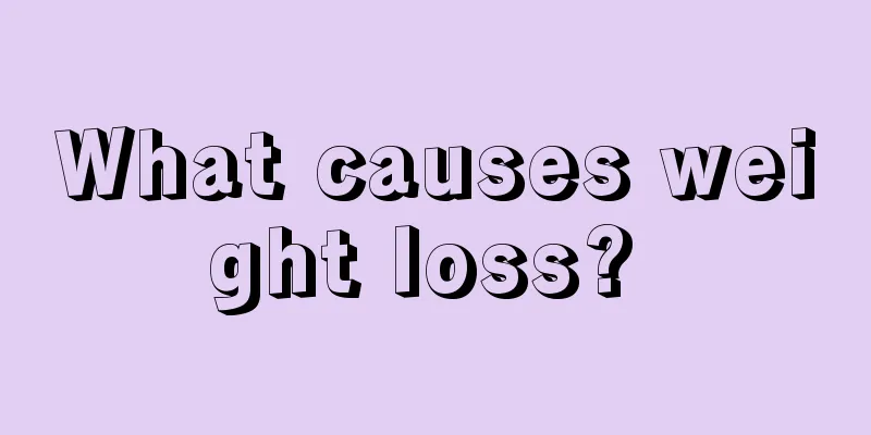 What causes weight loss? 