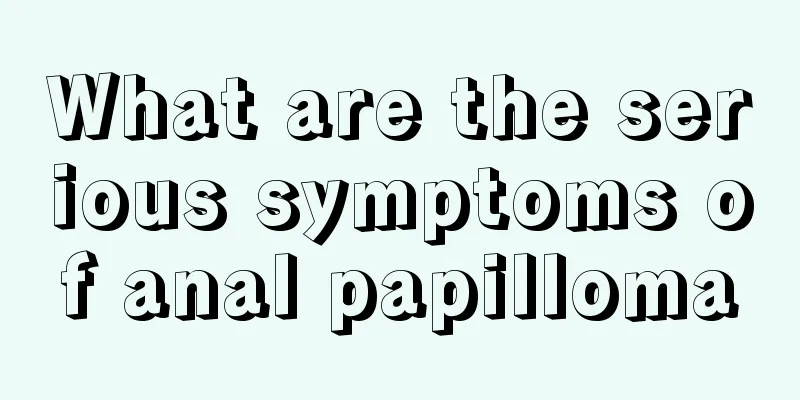 What are the serious symptoms of anal papilloma