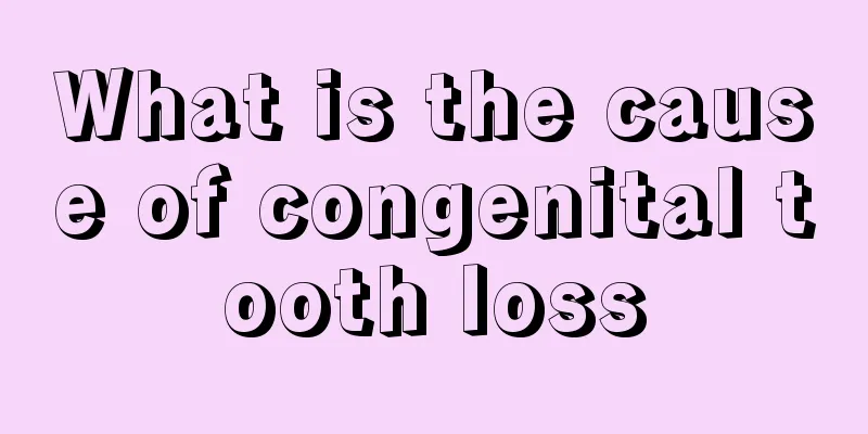 What is the cause of congenital tooth loss