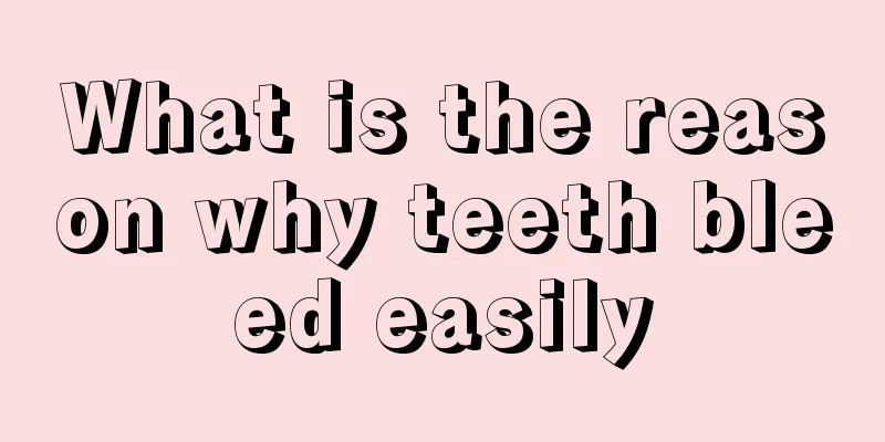 What is the reason why teeth bleed easily