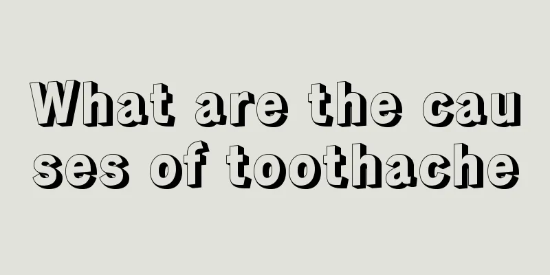 What are the causes of toothache