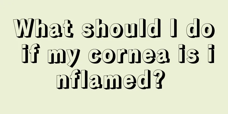 What should I do if my cornea is inflamed? 