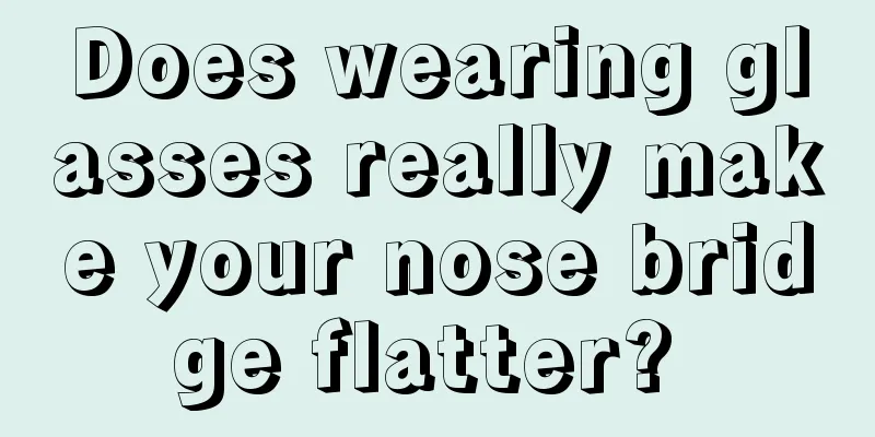 Does wearing glasses really make your nose bridge flatter? 