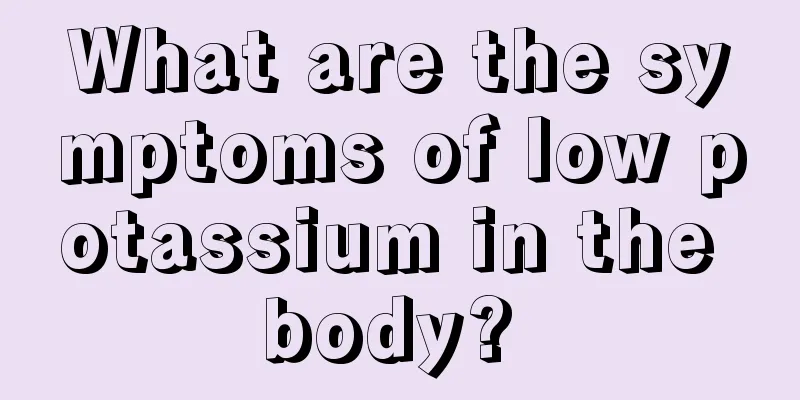 What are the symptoms of low potassium in the body? 