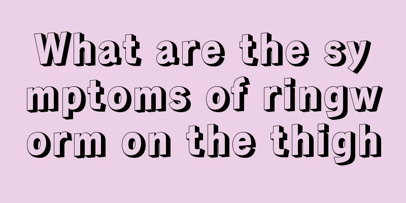 What are the symptoms of ringworm on the thigh