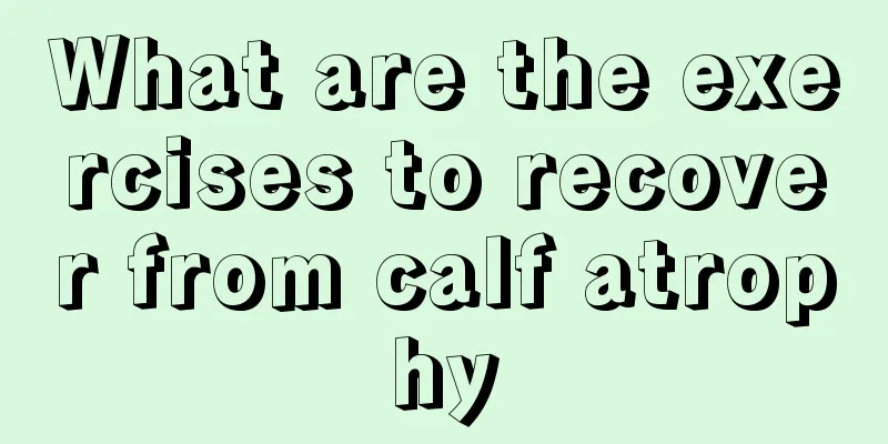 What are the exercises to recover from calf atrophy