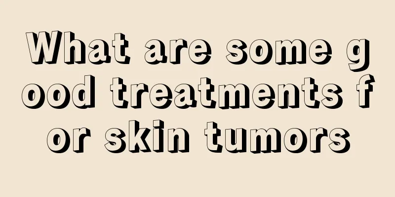 What are some good treatments for skin tumors