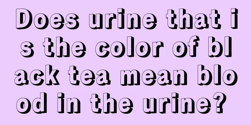 Does urine that is the color of black tea mean blood in the urine? 
