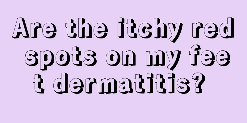 Are the itchy red spots on my feet dermatitis? 
