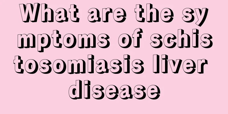 What are the symptoms of schistosomiasis liver disease