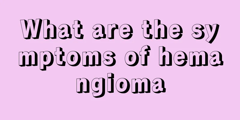 What are the symptoms of hemangioma