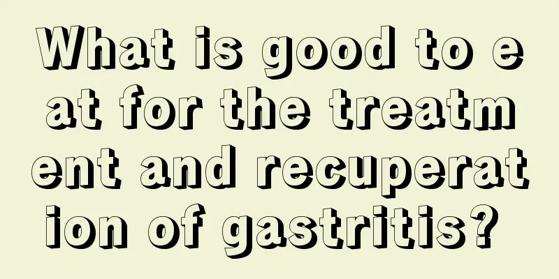 What is good to eat for the treatment and recuperation of gastritis? 