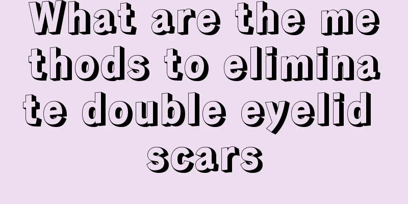 What are the methods to eliminate double eyelid scars