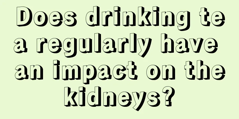 Does drinking tea regularly have an impact on the kidneys? 