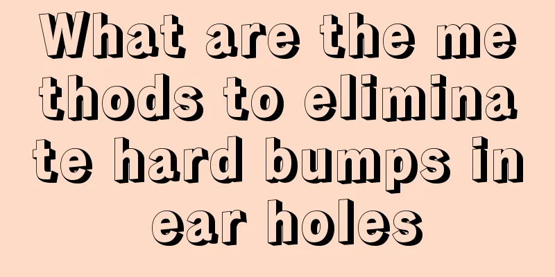 What are the methods to eliminate hard bumps in ear holes
